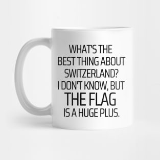 Switzerlands Flag Is A Huge Plus Mug